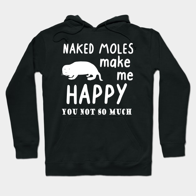 Naked mole rats make me happy pet cute rodent Hoodie by FindYourFavouriteDesign